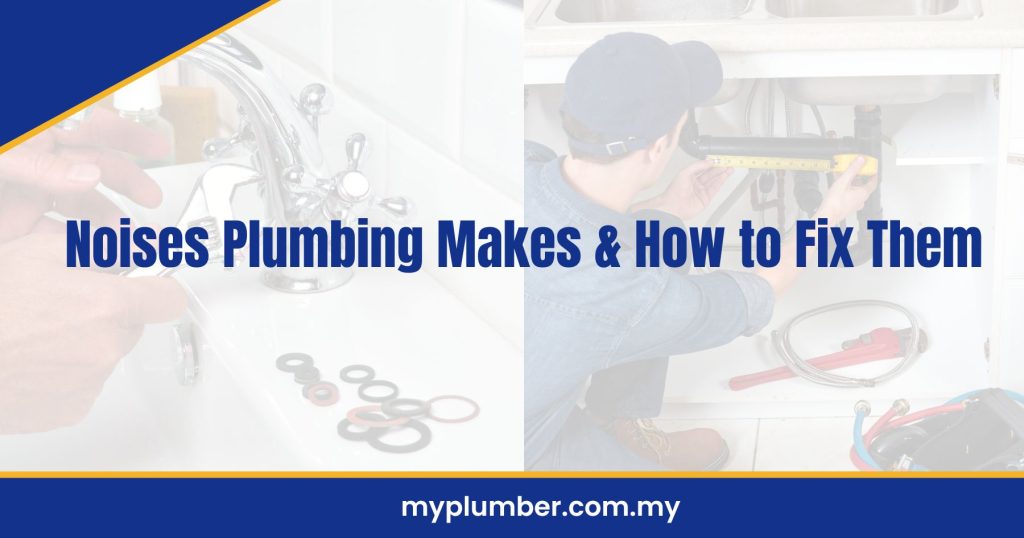 Noises Plumbing Makes & How to Fix Them